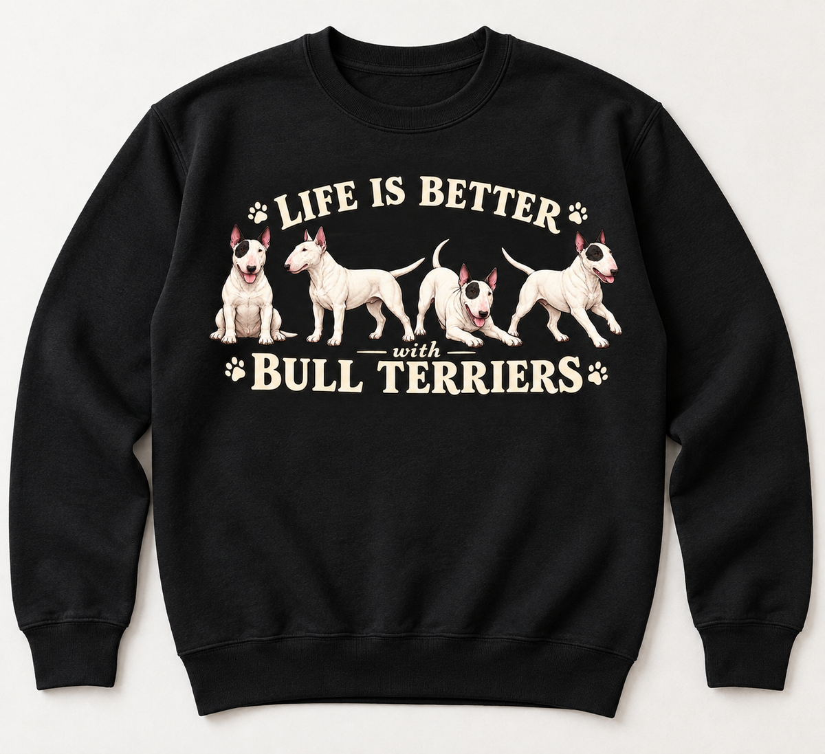 Life Is Better with Bull Terriers