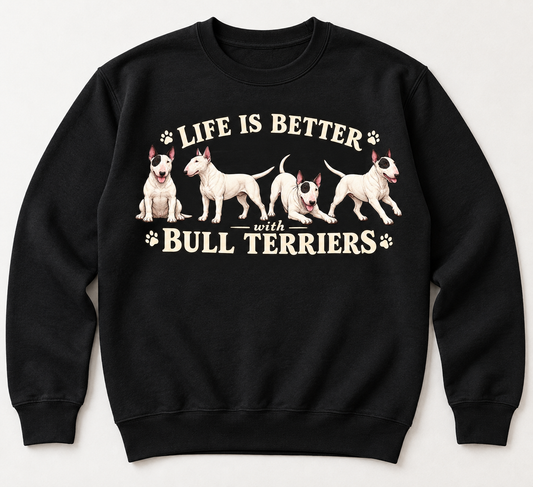 Life Is Better with Bull Terriers
