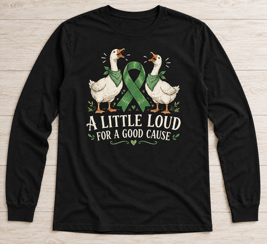 A Little Loud for a Good Cause — Geese green ribbon kidney awareness long sleeve tee