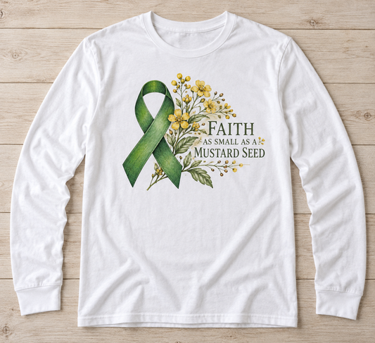 Faith as Small as a Mustard Seed green ribbon kidney awareness long sleeve tee