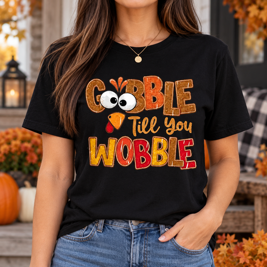 Gobble Till You Wobble Thanksgiving Tee