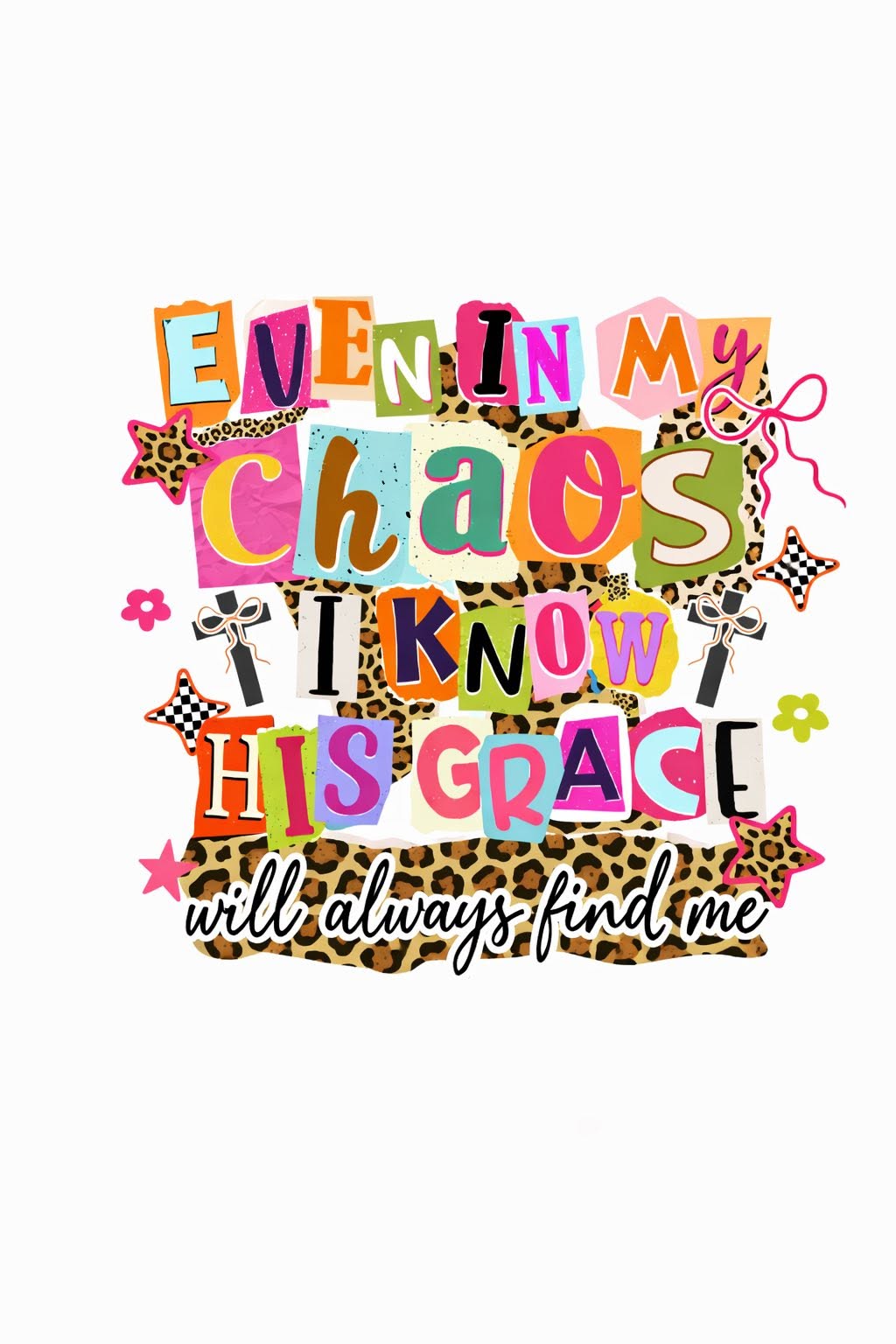 Even in My Chaos, His Grace Will Always Find Me — Bright Collage
